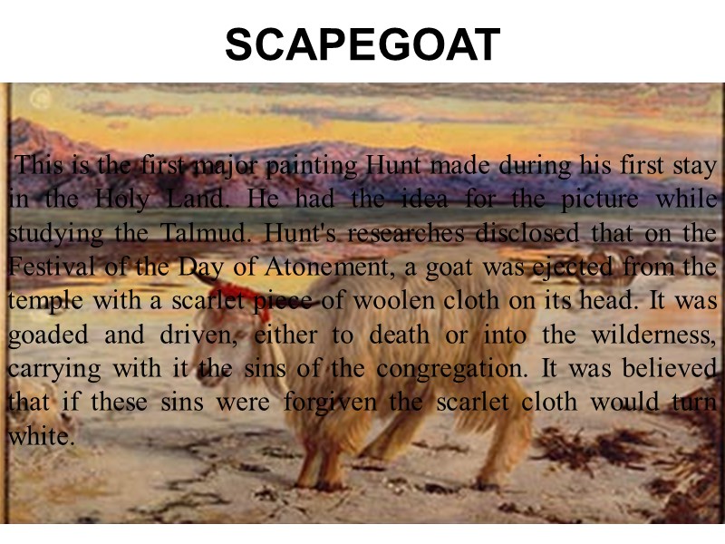 SCAPEGOAT  This is the first major painting Hunt made during his first stay